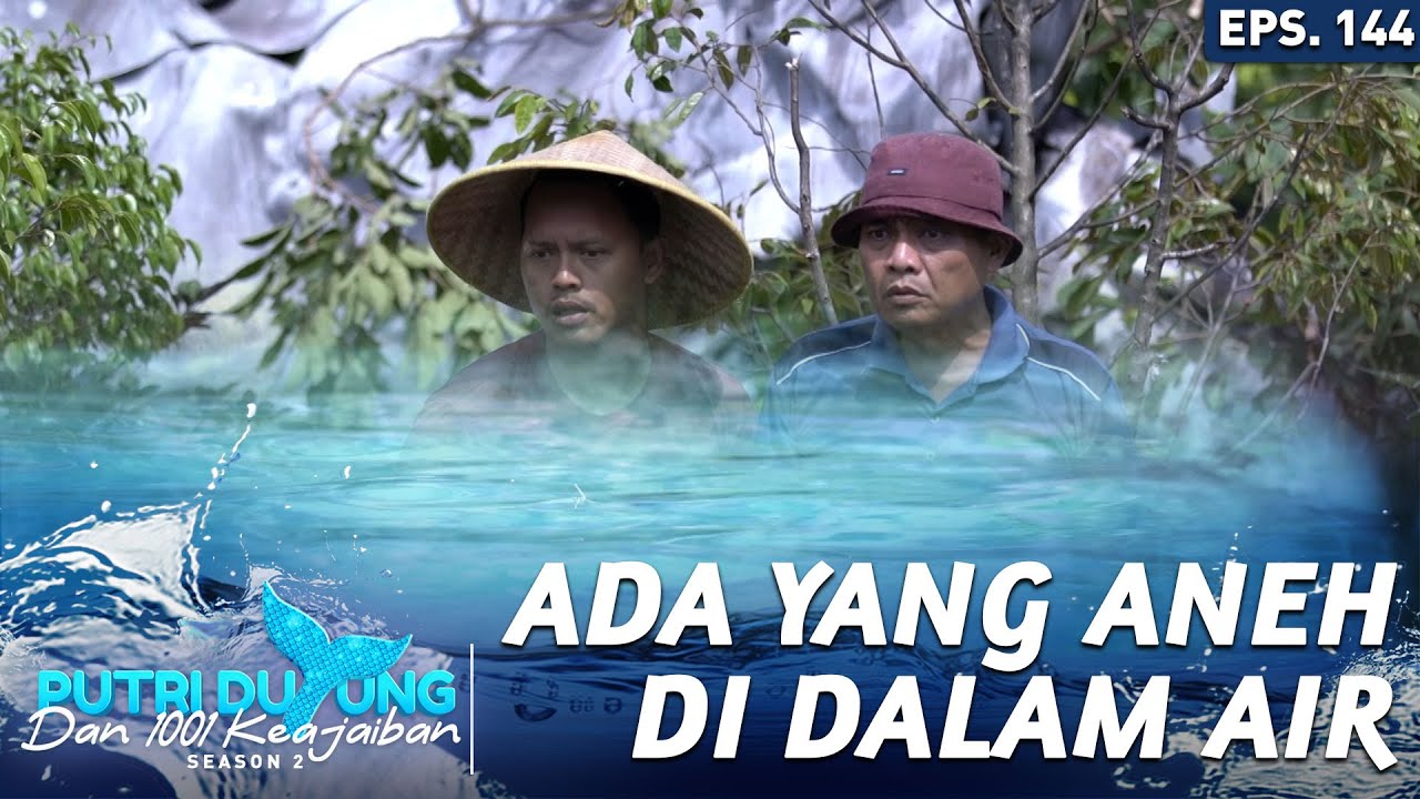 Warga Melihat Kondisi Air Terlihat Aneh - Putri Duyung Dan 1001 Keajaiban