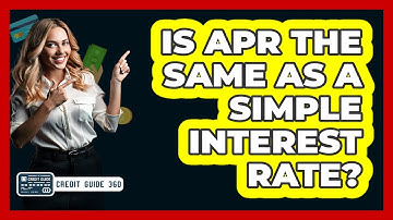 Is APR The Same As A Simple Interest Rate? - CreditGuide360.com