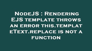 NodeJS : Rendering EJS template throws an error this.templateText.replace is not a function
