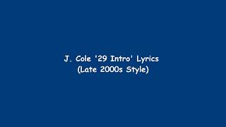 J. Cole - 29 Intro (Lyrics in The Style of the Late 2000s)