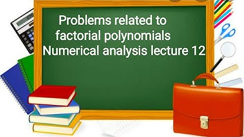 Problems related to factorial polynomials, B.Sc.III, Numerical analysis, lecture - 12