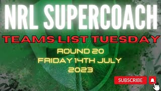 NRL SUPERCOACH | TEAMS LIST TUESDAY | RD20 2023