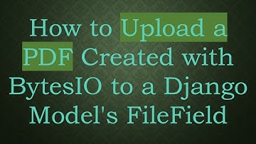 How to Upload a PDF Created with BytesIO to a Django Model