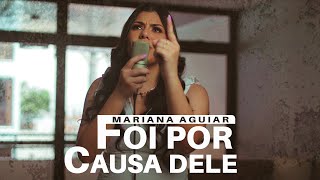 Mariana Aguiar | Foi Por Causa Dele (Cover Kellen Byanca)