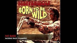 Born to be wild -  Steppenwolf - Bass Backing Track (NO BASS)