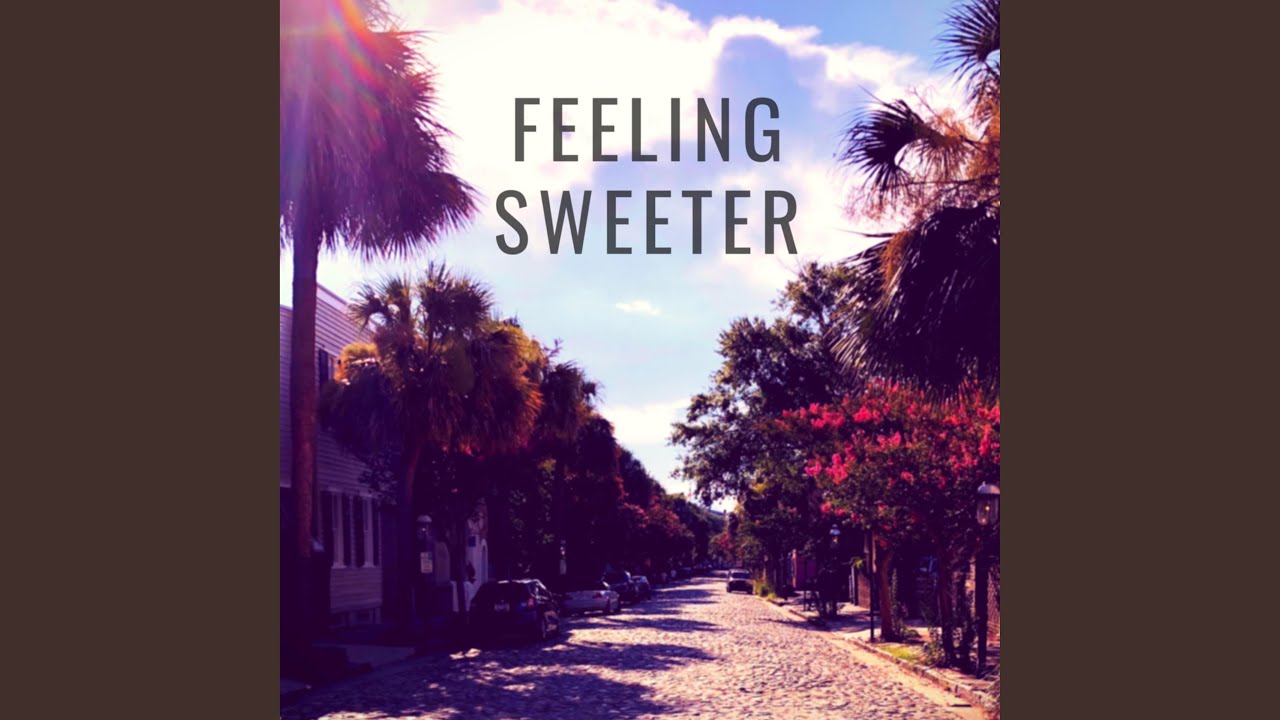 Watch Feeling Sweeter on YouTube Watch Feeling Sweeter on YouTube