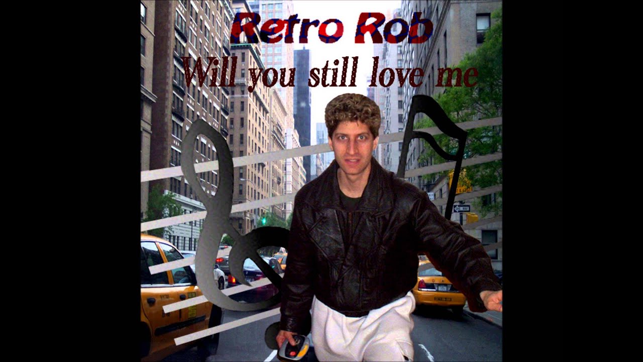 Retro Rob - "Will You Still Love Me Tomorrow"