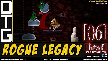 ● Rogue Legacy [06] - How To Successfully FAIL