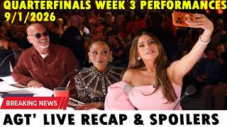 AGT’ Live Recap &amp; Spoilers – QUARTERFINALS Week 3 Performances – 9/1/2026
