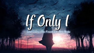 Two Friends x Loud Luxury feat. Bebe Rexha - If Only I (Lyrics + SpedUp)