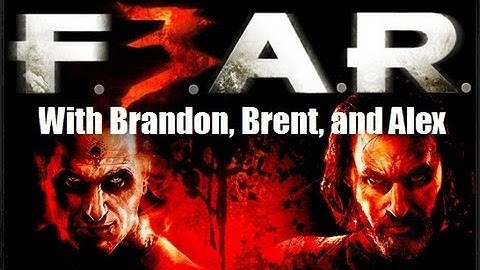 FEAR 3 - CONTRACTIONS - with Brandon, Brent, and Alex!
