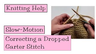 Knitting Help  Slow Motion Correcting Dropped Garter Stitch