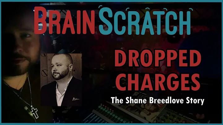 BrainScratch: Shane Breedlove - DROPPED CHARGES