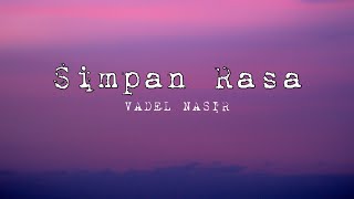 Simpan rasa ~ Vadel nasir lirik lagu TOP