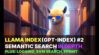 Llama index (GPT index) Semantic Search in depth