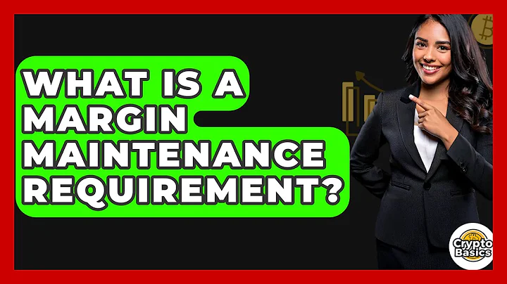 What Is A Margin Maintenance Requirement? - CryptoBasics360.com