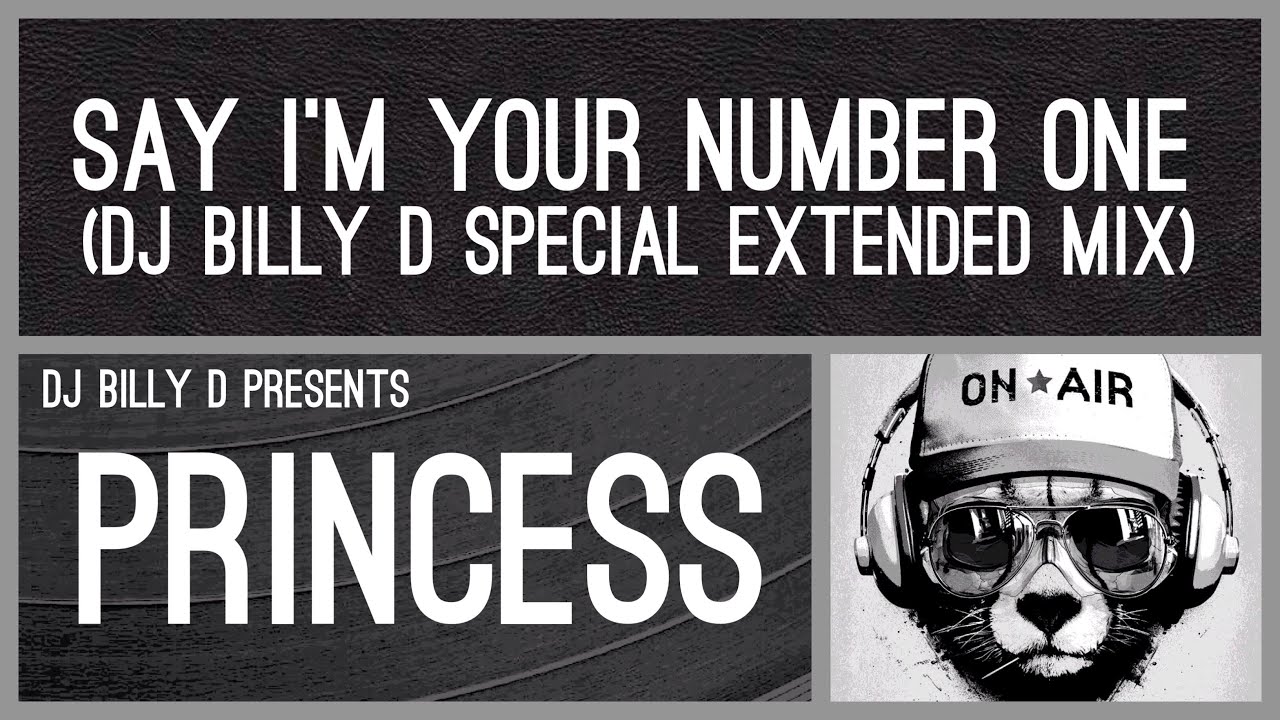 Princess - Say I’m Your Number One (DJ Billy D Special Extended Mix ...
