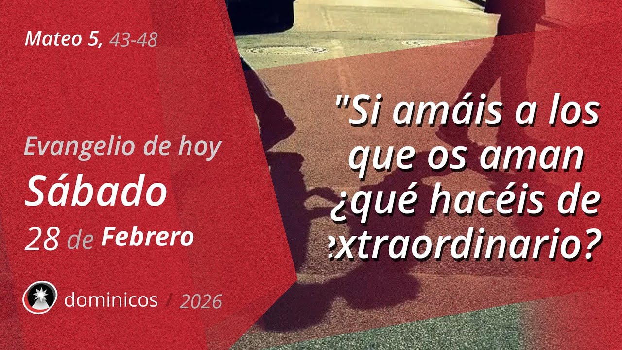 Evangelio de Hoy Sábado 28 Febrero 2026 - Mateo 5, 43-48 | Dominicos ...