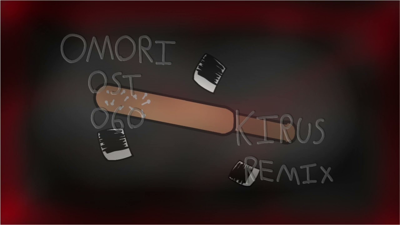 OMORI - It Means Everything (Kirus Remix)