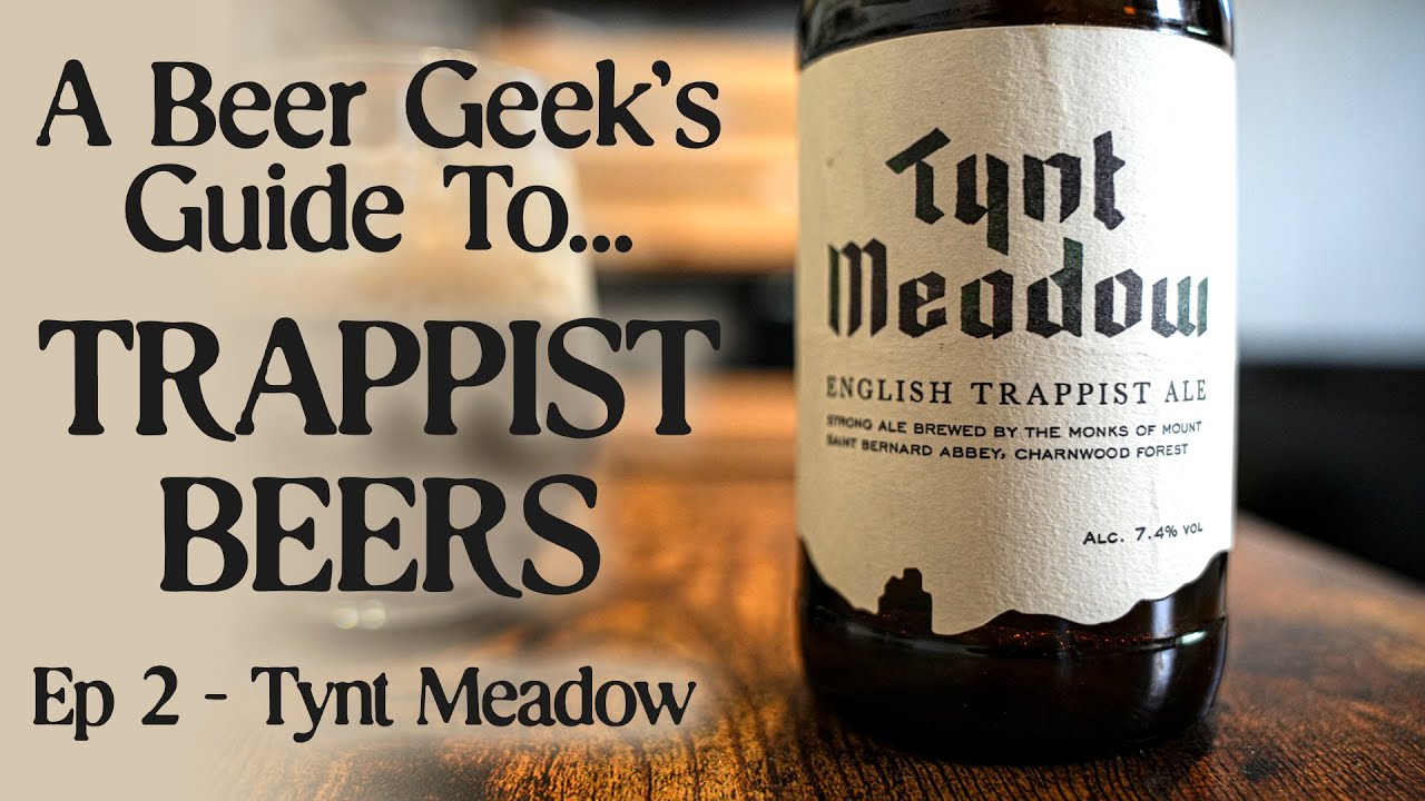 Tynt Meadow (a beer geek's guide to Trappist Beer ep2) The Craft Beer