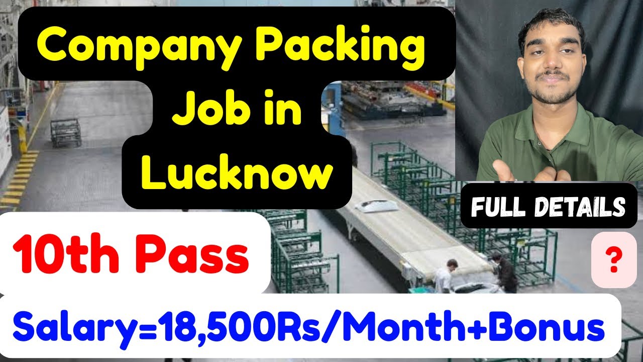 Company Packing Job in Lucknow,10th Pass,Salary,Apply Process,Requirements,and More