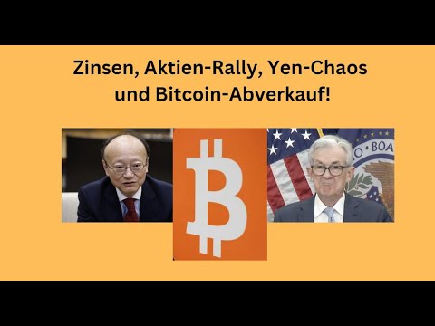 Zinsen, Aktien-Rally, Yen-Chaos und Bitcoin-Abverkauf! Videoausblick