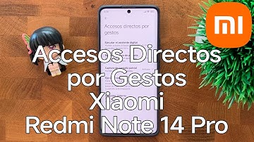 Que son los Accesos Directos por Gestos del Xiaomi Redmi Note 14 Pro - Xiaomizate