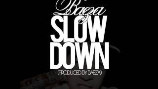 Baeza-Slow Down(Prod By Baeza)
