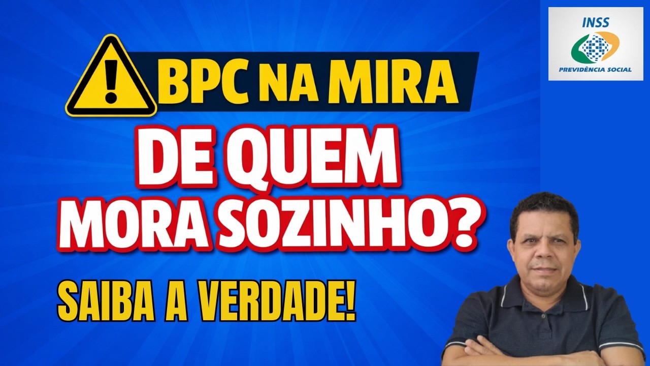 BPC PARA QUEM MORA SOZINHO PODE SER BLOQUEADO? VEJA A VERDADE !