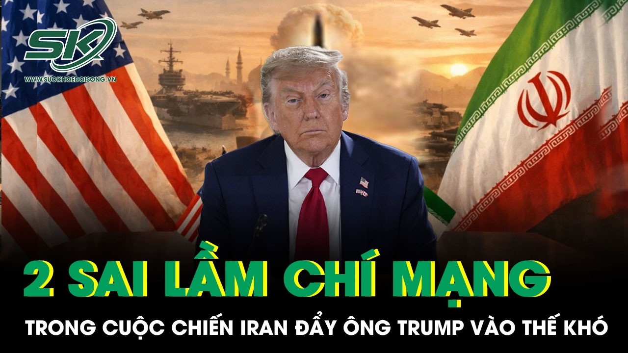2 sai lầm chí mạng trong cuộc chiến Iran đẩy ông Trump vào thế kẹt chưa từng có
