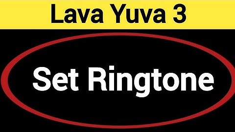 how to set ringtone in Lava Yuva 3,  Lava Yuva 3 me ringtone kaise set kare