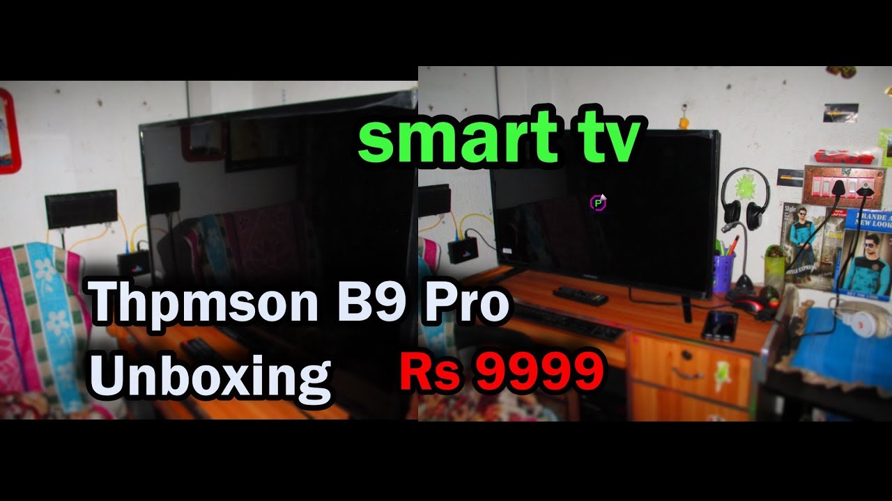 Thomson B9 Pro smart led Android TV Unboxing | p everything| - YouTube