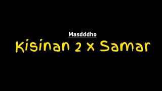 kisinan 2 x Samar - Masdddho lirik official