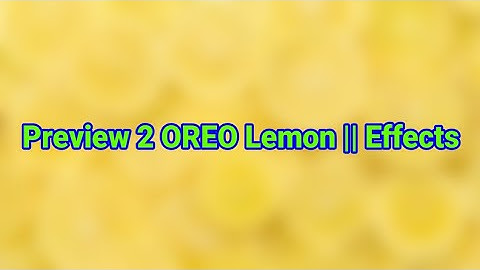 Preview 2 OREO Lemon || Effects
