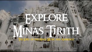 The Lord of the Rings | Music and Ambience | Explore Minas Tirith