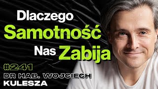 #241 Dlaczego Social Media Niszczą Jakość Życia? Instynkt Macierzyński - dr hab. Wojciech Kulesza