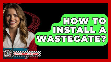 How To Install A Wastegate? - The Racing Xpert