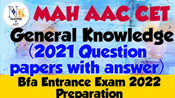 MAH AAC CET - General Knowledge Last Year Exam Question papers With Answers | Bfa Entrance Exam 2022