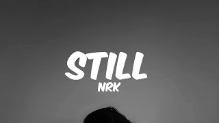 STILL - NRK | PRODBY @949beatz || Lyrics