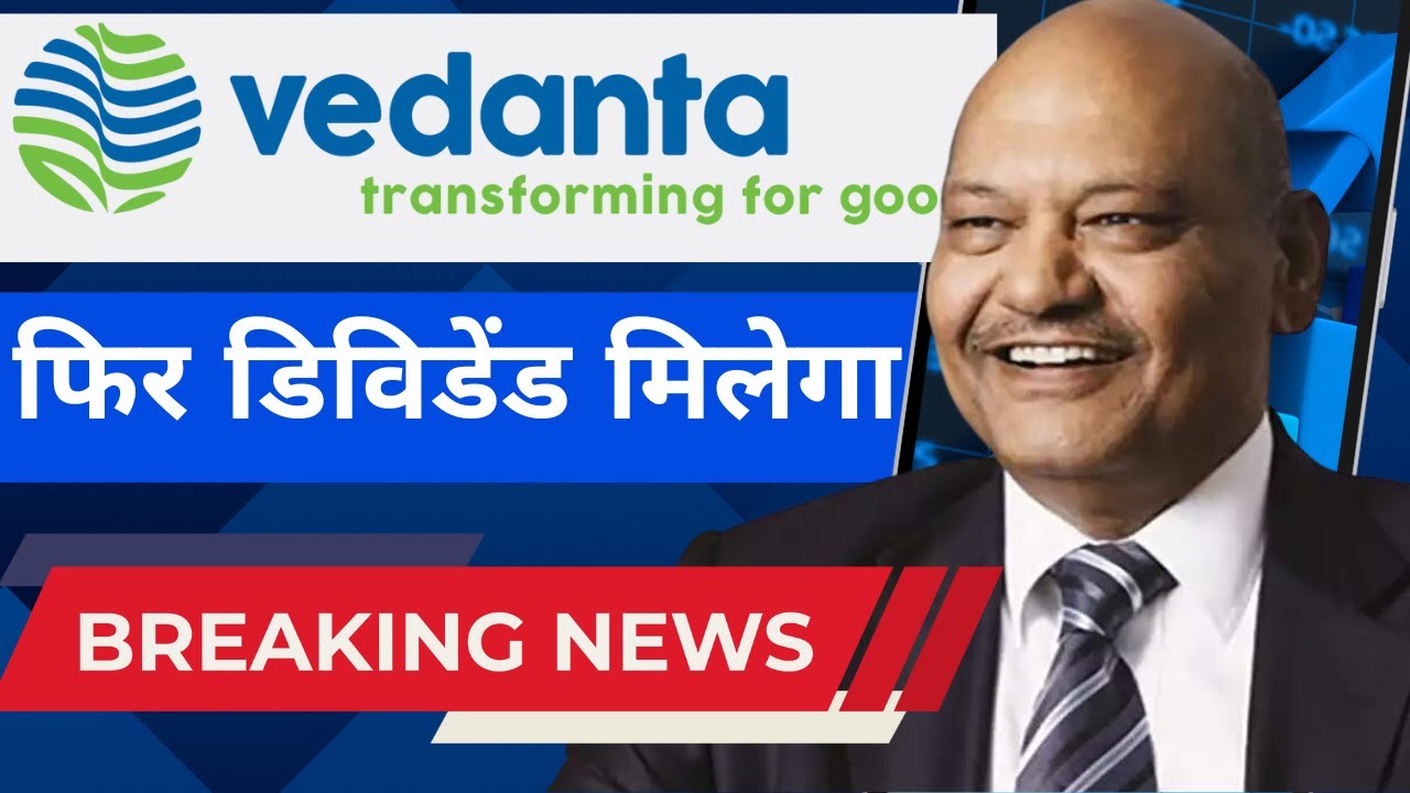 Vedanta Latest News Vedanta Share News Vedanta Dividend Update