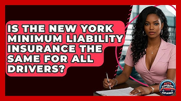 Is The New York Minimum Liability Insurance The Same For All Drivers? - Auto Coverage Explained