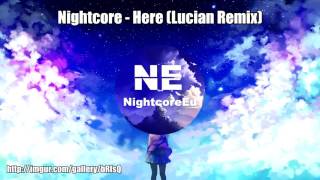 Nightcore - Here (Lucian Remix) [Alessia Cara]