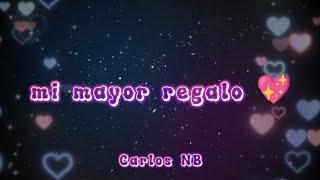 Video thumbnail of "mi mayor regalo//rap para dedicar✓ Carlos NB ft Egbeats"