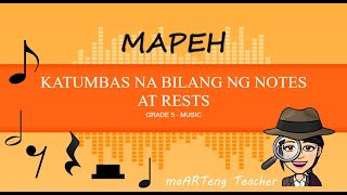 KATUMBAS NA BILANG NG NOTES AT RESTS - GRADE 5 - MUSIC