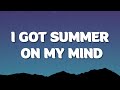 Elli Eli, Raritto San - I Got Summer on My Mind (Lyrics)