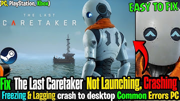 Fix The Last Caretaker 🛠️ Not Launching, Crashing, Crash To Desktop & Black Screen on PC ✅
