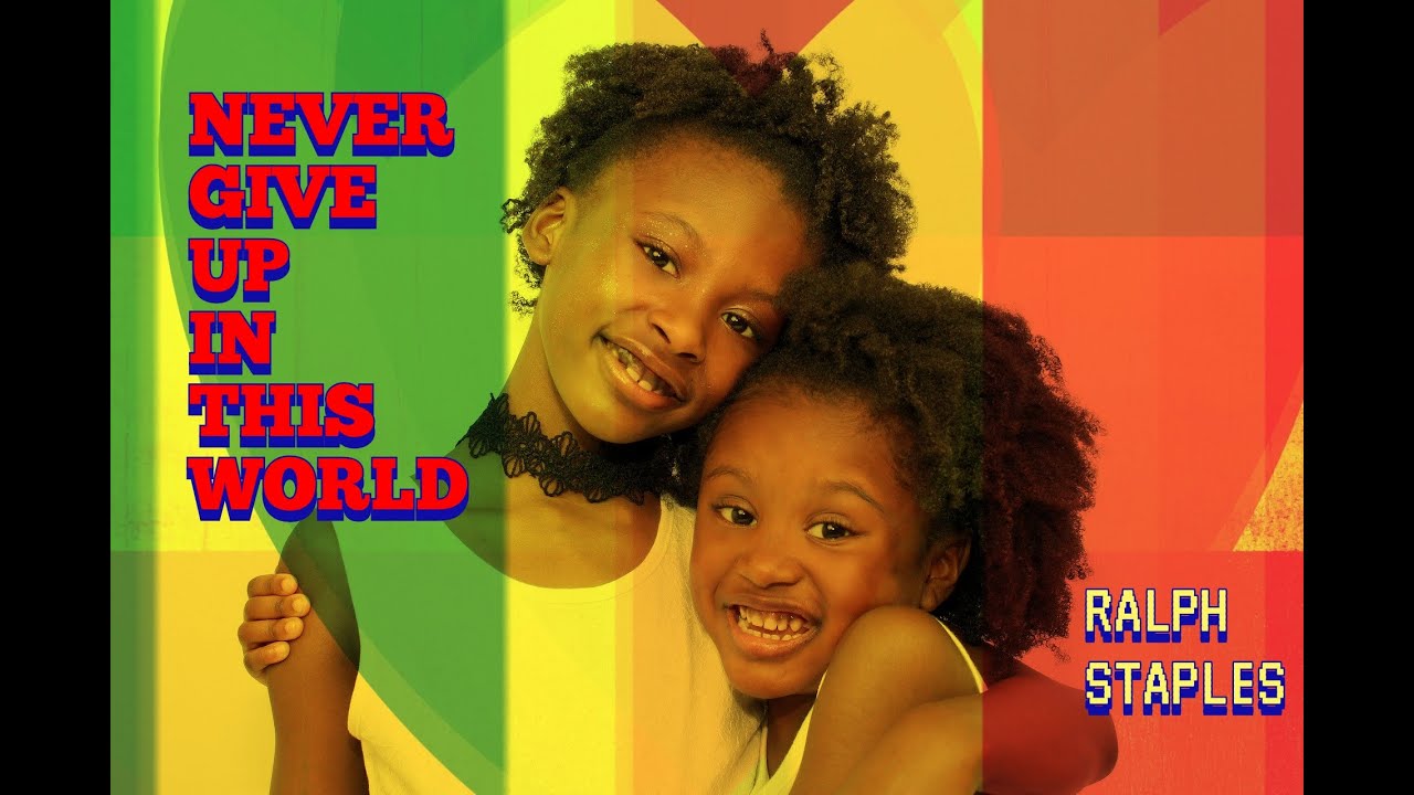 RALPH STAPLES FEAT GILLIAN BACINEVER GIVE UP IN THIS WORLD(official