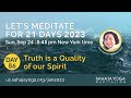 21 Day Meditation Course 2023 | Day 86: Truth is a Quality of our Spirit