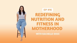 Redefining Nutrition and Fitness in Motherhood with Rachelle Doss