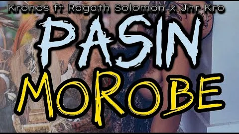 Pasin Morobe  -Kronos ft Ragath Solomon x Jnr Kro |2024 PNG Musik